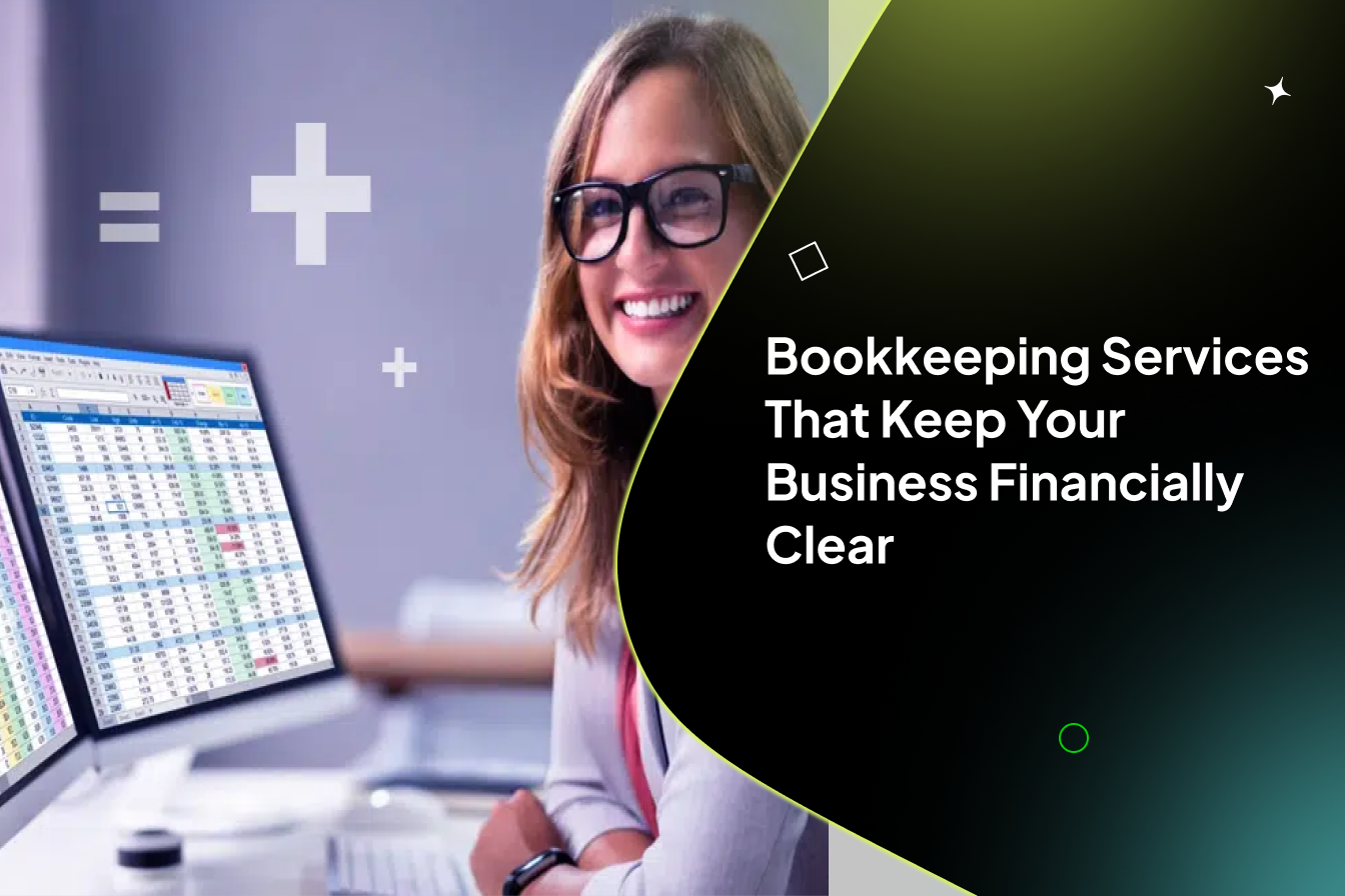 Bookkeeping Services That Keep Your Business Financially Clear