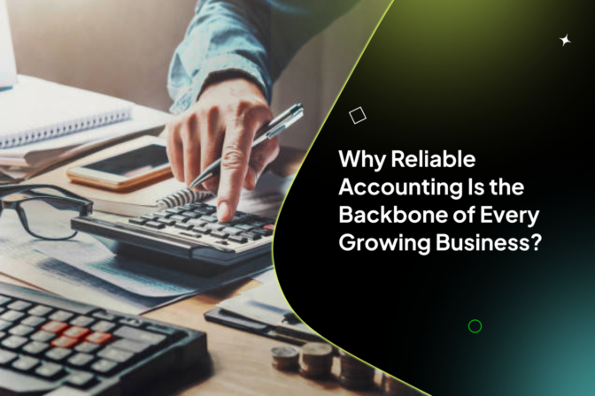 Why Reliable Accounting Is the Backbone of Every Growing Business