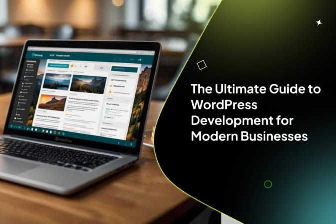 The Ultimate Guide to WordPress Development for Modern Businesses