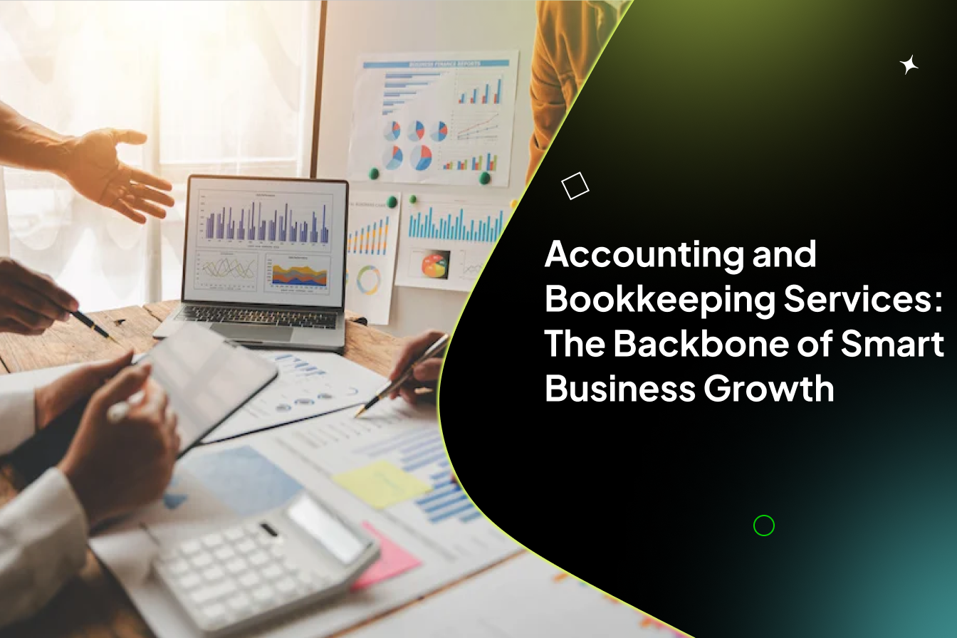 Accounting and Bookkeeping Services: The Backbone of Smart Business Growth
